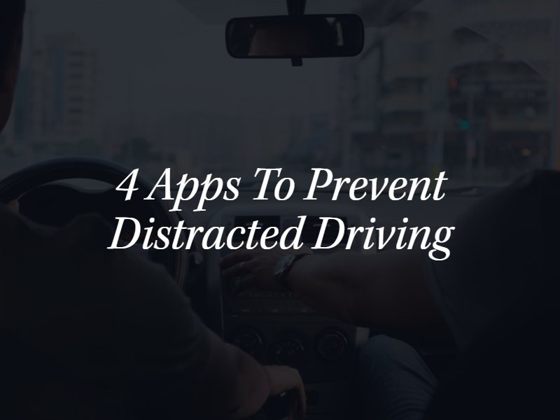 4 Apps to Prevent Distracted Driving | Pendleton Law